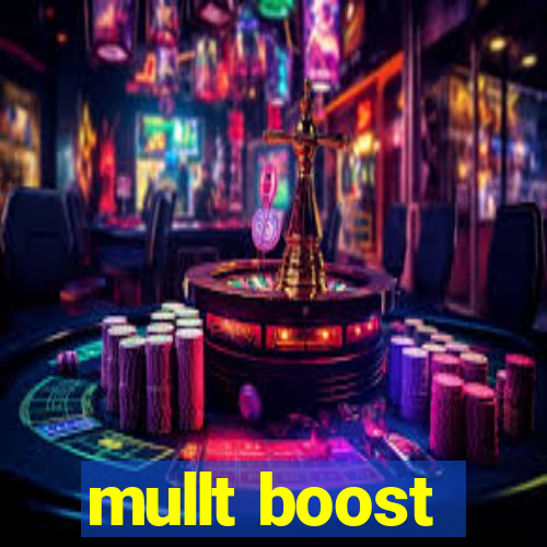 mullt boost